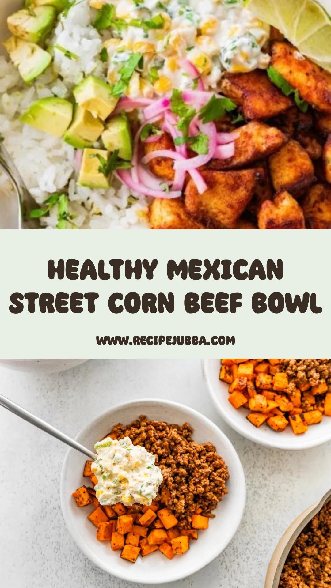 Mexican Street Corn Sweet Potato Beef Bowl with Creamy Corn Topping — pin 2