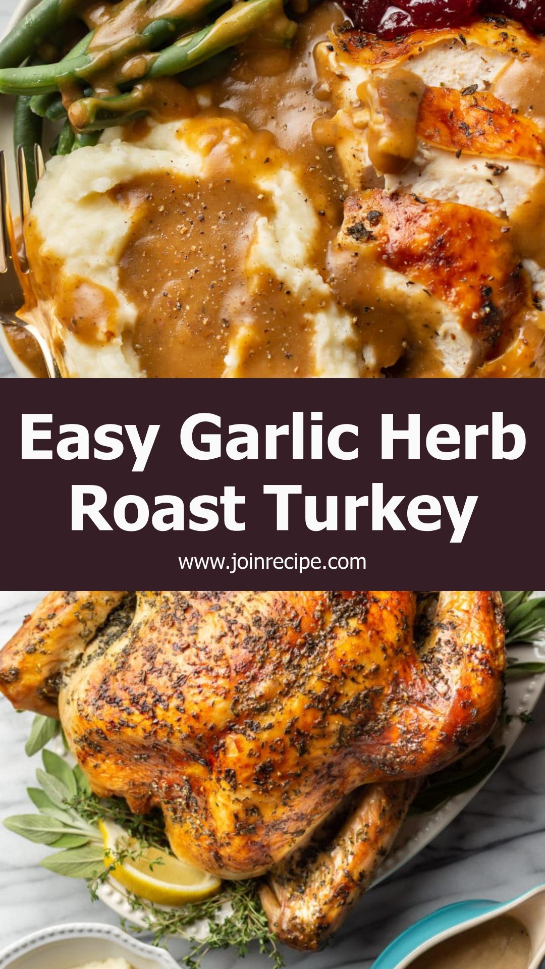 Easy Roast Turkey with Garlic Herb Butter and Crisp Skin — pin 1