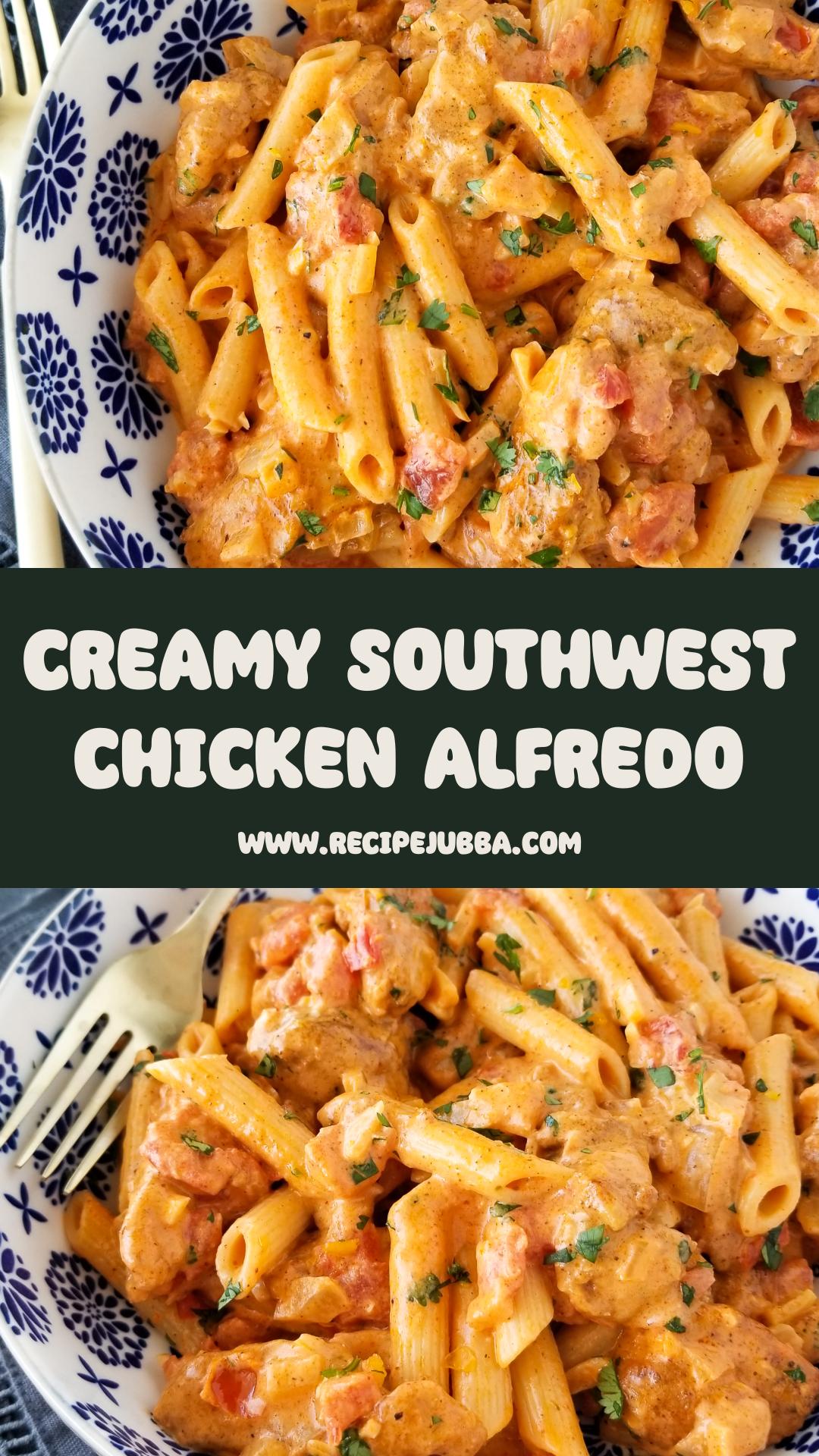 Southwest Chicken Alfredo with Golden Chicken and Cheddar Cream Sauce — pin 1